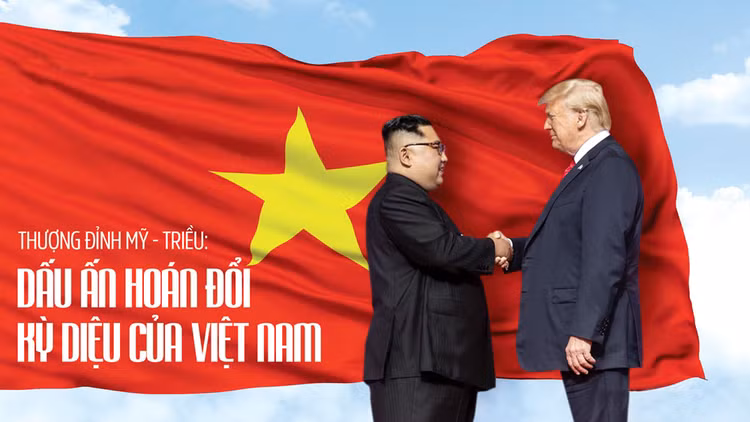 Với Hội nghị Thượng đỉnh Triều Tiên - Hoa Kỳ lần hai diễn ra tại Hà Nội, Việt Nam ghi thêm dấu ấn là cầu nối kiến tạo hòa bình trên thế giới