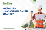 Hướng dẫn lựa chọn nhà đầu tư dự án PPP