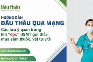 Các lưu ý quan trọng khi "đọc" hồ sơ mời thầu gói thầu mua sắm thuốc, vật tư y tế