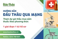 Hướng dẫn tham dự gói thầu mua sắm thuốc theo phương thức 1 giai đoạn 1 túi hồ sơ