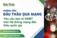 Hướng dẫn yêu cầu làm rõ hồ sơ mời thầu trên Hệ thống mạng đấu thầu quốc gia
