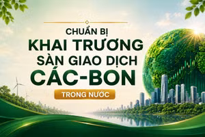 Chuẩn bị vận hành chính thức sàn giao dịch các-bon trong nước