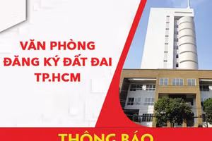 Văn phòng Đăng ký đất đai Thành phố Hồ Chí Minh thông báo