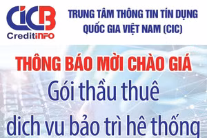 Trung tâm thông tin tín dụng Quốc gia Việt Nam (CIC) thông báo mời chào giá 