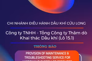 Chi nhánh Điều hành Dầu khí Cửu Long - Công ty TNHH - Tổng Công ty Thăm dò Khai thác Dầu khí (Lô 15.1) thông báo mời thầu