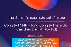 Chi nhánh Điều hành Dầu khí Cửu Long - Công ty TNHH - Tổng Công ty Thăm dò Khai thác Dầu khí (Lô 15.1) thông báo mời thầu