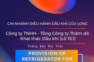 Chi nhánh Điều hành Dầu khí Cửu Long - Công ty TNHH - Tổng Công ty Thăm dò Khai thác Dầu khí (Lô 15.1) thông báo mời thầu