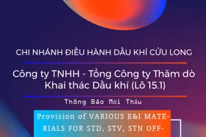 Chi nhánh Điều hành Dầu khí Cửu Long - Công ty TNHH - Tổng Công ty Thăm dò Khai thác Dầu khí (Lô 15.1) thông báo mời thầu