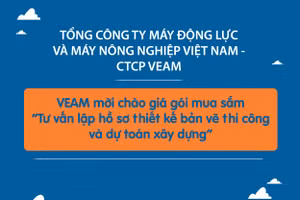 Tổng công ty Máy động lực và Máy nông nghiệp Việt Nam - CTCP mời chào giá gói mua sắm: “Tư vấn lập hồ sơ thiết kế bản vẽ thi công và dự toán xây dựng”
