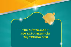 Thư mời tham dự hội thảo tham vấn thị trường sớm