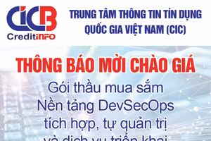 Trung tâm thông tin tín dụng Quốc gia Việt Nam (CIC) thông báo mời chào giá 