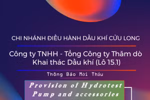 Chi nhánh Điều hành Dầu khí Cửu Long - Công ty TNHH - Tổng Công ty Thăm dò Khai thác Dầu khí (Lô 15.1) thông báo mời thầu