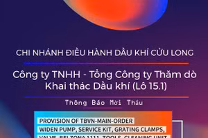 Chi nhánh Điều hành Dầu khí Cửu Long - Công ty TNHH - Tổng Công ty Thăm dò Khai thác Dầu khí (Lô 15.1) thông báo mời thầu