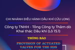 Chi nhánh Điều hành Dầu khí Cửu Long - Công ty TNHH - Tổng Công ty Thăm dò Khai thác Dầu khí (Lô 15.1) thông báo mời thầu