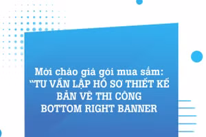 Mời chào giá gói mua sắm: “Tư vấn lập hồ sơ thiết kế bản vẽ thi công và dự toán xây dựng"