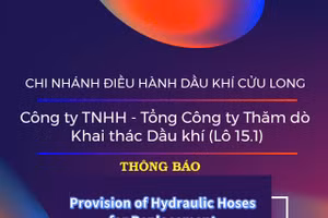 Chi nhánh Điều hành Dầu khí Cửu Long - Công ty TNHH - Tổng Công ty Thăm dò Khai thác Dầu khí (Lô 15.1) thông báo mời thầu