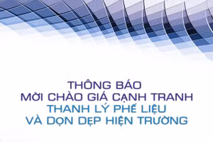 Thông báo mời chào giá cạnh tranh thanh lý phế liệu và dọn dẹp hiện trường
