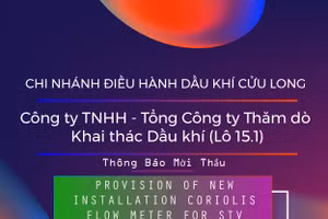 Chi nhánh Điều hành Dầu khí Cửu Long - Công ty TNHH - Tổng Công ty Thăm dò Khai thác Dầu khí (Lô 15.1) thông báo mời thầu