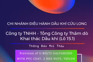 Chi nhánh Điều hành Dầu khí Cửu Long - Công ty TNHH - Tổng Công ty Thăm dò Khai thác Dầu khí (Lô 15.1) thông báo mời thầu