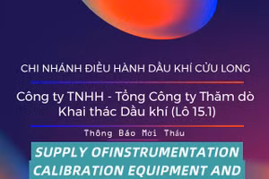 Chi nhánh Điều hành Dầu khí Cửu Long - Công ty TNHH - Tổng Công ty Thăm dò Khai thác Dầu khí (Lô 15.1) thông báo mời thầu