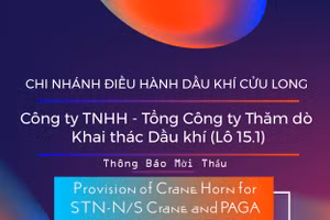 Chi nhánh Điều hành Dầu khí Cửu Long - Công ty TNHH - Tổng Công ty Thăm dò Khai thác Dầu khí (Lô 15.1) thông báo mời thầu
