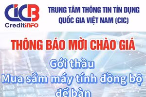 Trung tâm thông tin tín dụng Quốc gia Việt Nam (CIC) thông báo mời chào giá 