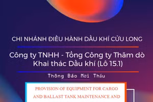 Chi nhánh Điều hành Dầu khí Cửu Long - Công ty TNHH - Tổng Công ty Thăm dò Khai thác Dầu khí (Lô 15.1) thông báo mời thầu