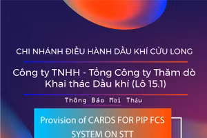 Chi nhánh Điều hành Dầu khí Cửu Long - Công ty TNHH - Tổng Công ty Thăm dò Khai thác Dầu khí (Lô 15.1) thông báo mời thầu