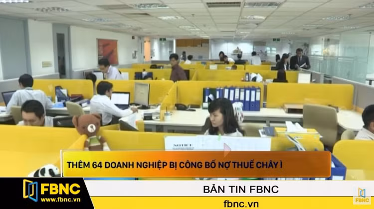 Thêm 64 doanh nghiệp bị công bố nợ thuế chây ì