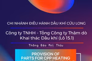 Chi nhánh Điều hành Dầu khí Cửu Long - Công ty TNHH - Tổng Công ty Thăm dò Khai thác Dầu khí (Lô 15.1) thông báo mời thầu