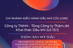 Chi nhánh Điều hành Dầu khí Cửu Long - Công ty TNHH - Tổng Công ty Thăm dò Khai thác Dầu khí (Lô 15.1) thông báo mời thầu