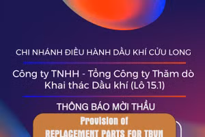 Chi nhánh Điều hành Dầu khí Cửu Long - Công ty TNHH - Tổng Công ty Thăm dò Khai thác Dầu khí (Lô 15.1) thông báo mời thầu