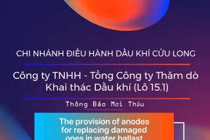 Chi nhánh Điều hành Dầu khí Cửu Long - Công ty TNHH - Tổng Công ty Thăm dò Khai thác Dầu khí (Lô 15.1) thông báo mời thầu