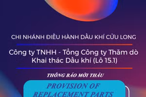 Chi nhánh Điều hành Dầu khí Cửu Long - Công ty TNHH - Tổng Công ty Thăm dò Khai thác Dầu khí (Lô 15.1) thông báo mời thầu