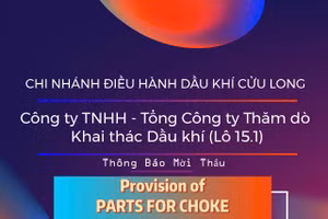 Chi nhánh Điều hành Dầu khí Cửu Long - Công ty TNHH - Tổng Công ty Thăm dò Khai thác Dầu khí (Lô 15.1) thông báo mời thầu