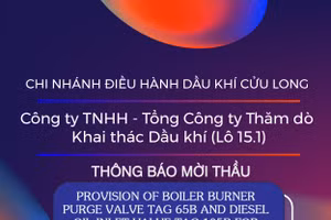 Chi nhánh Điều hành Dầu khí Cửu Long - Công ty TNHH - Tổng Công ty Thăm dò Khai thác Dầu khí (Lô 15.1) thông báo mời thầu