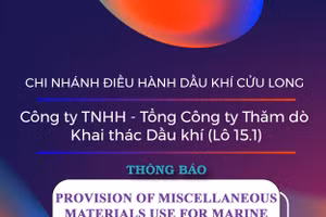 Chi nhánh Điều hành Dầu khí Cửu Long - Công ty TNHH - Tổng Công ty Thăm dò Khai thác Dầu khí (Lô 15.1) thông báo mời thầu