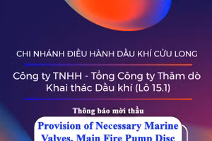 Chi nhánh Điều hành Dầu khí Cửu Long - Công ty TNHH - Tổng Công ty Thăm dò Khai thác Dầu khí (Lô 15.1) thông báo mời thầu