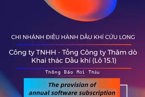 Chi nhánh Điều hành Dầu khí Cửu Long - Công ty TNHH - Tổng Công ty Thăm dò Khai thác Dầu khí (Lô 15.1) thông báo mời thầu