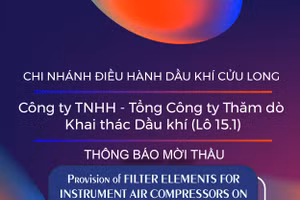 Chi nhánh Điều hành Dầu khí Cửu Long - Công ty TNHH - Tổng Công ty Thăm dò Khai thác Dầu khí (Lô 15.1) thông báo mời thầu