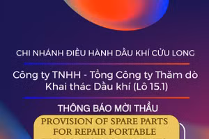 Chi nhánh Điều hành Dầu khí Cửu Long - Công ty TNHH - Tổng Công ty Thăm dò Khai thác Dầu khí (Lô 15.1) thông báo mời thầu