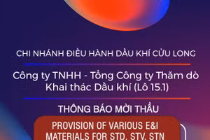 Chi nhánh Điều hành Dầu khí Cửu Long - Công ty TNHH - Tổng Công ty Thăm dò Khai thác Dầu khí (Lô 15.1) thông báo mời thầu