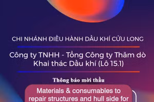Chi nhánh Điều hành Dầu khí Cửu Long - Công ty TNHH - Tổng Công ty Thăm dò Khai thác Dầu khí (Lô 15.1) thông báo mời thầu