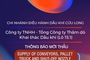 Chi nhánh Điều hành Dầu khí Cửu Long - Công ty TNHH - Tổng Công ty Thăm dò Khai thác Dầu khí (Lô 15.1) thông báo mời thầu