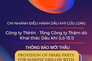 Chi nhánh Điều hành Dầu khí Cửu Long - Công ty TNHH - Tổng Công ty Thăm dò Khai thác Dầu khí (Lô 15.1) thông báo mời thầu