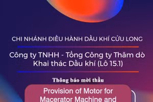 Chi nhánh Điều hành Dầu khí Cửu Long - Công ty TNHH - Tổng Công ty Thăm dò Khai thác Dầu khí (Lô 15.1) thông báo mời thầu