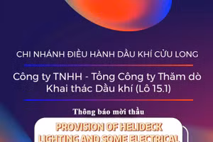 Chi nhánh Điều hành Dầu khí Cửu Long - Công ty TNHH - Tổng Công ty Thăm dò Khai thác Dầu khí (Lô 15.1) thông báo mời thầu