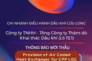Chi nhánh Điều hành Dầu khí Cửu Long - Công ty TNHH - Tổng Công ty Thăm dò Khai thác Dầu khí (Lô 15.1) thông báo mời thầu