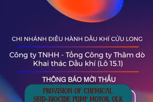 Chi nhánh Điều hành Dầu khí Cửu Long - Công ty TNHH - Tổng Công ty Thăm dò Khai thác Dầu khí (Lô 15.1) thông báo mời thầu