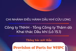 Chi nhánh Điều hành Dầu khí Cửu Long - Công ty TNHH - Tổng Công ty Thăm dò Khai thác Dầu khí (Lô 15.1) thông báo mời thầu